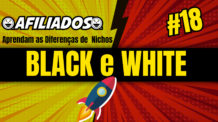 [AFILIADOS, PORQUE USAR UMA PRESELL] Aprendam as Diferenças de Nichos BLACK e WHITE